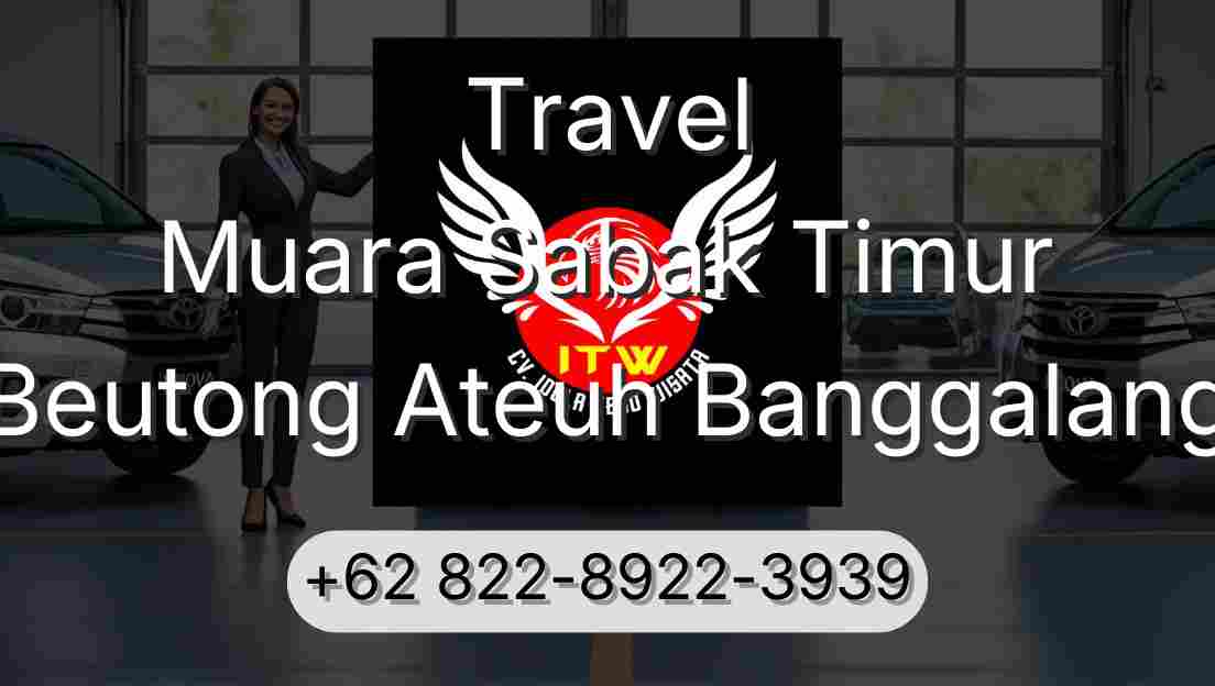Travel Muara Sabak Timur Beutong Ateuh Banggalang