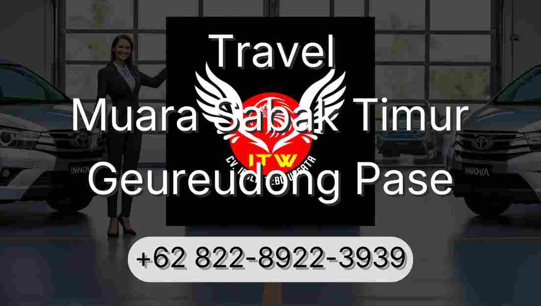 Travel Muara Sabak Timur Geureudong Pase