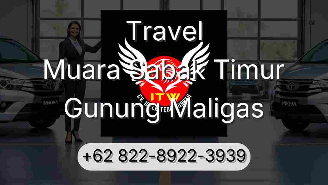 Travel Muara Sabak Timur Gunung Maligas