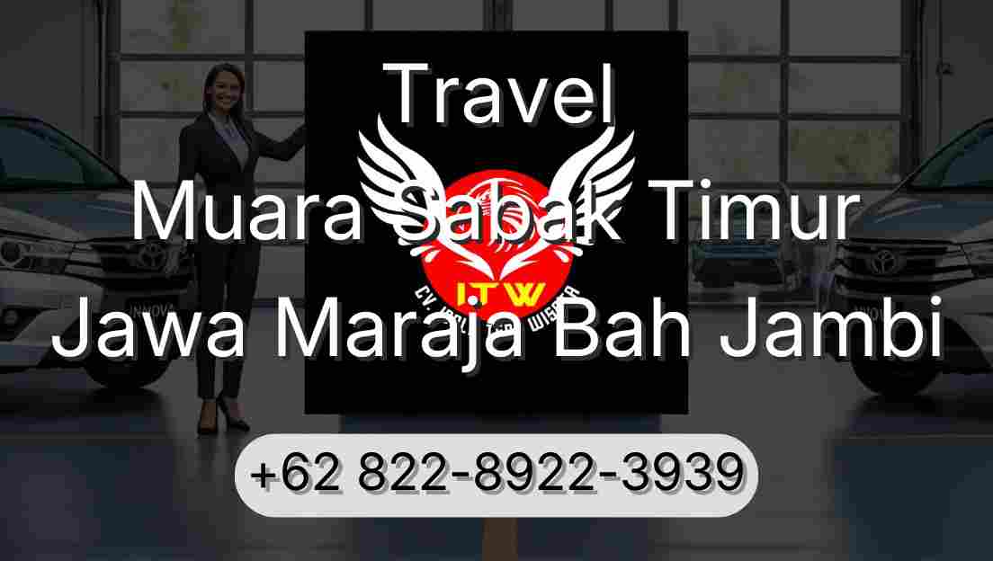 Travel Muara Sabak Timur Jawa Maraja Bah Jambi
