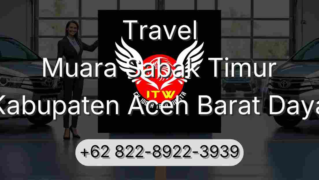 Travel Muara Sabak Timur Kabupaten Aceh Barat Daya