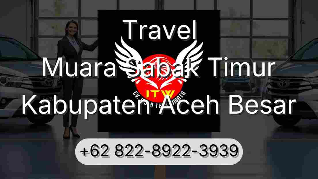 Travel Muara Sabak Timur Kabupaten Aceh Besar