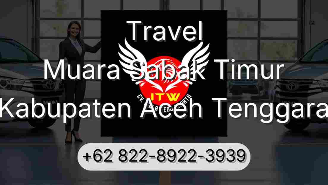 Travel Muara Sabak Timur Kabupaten Aceh Tenggara