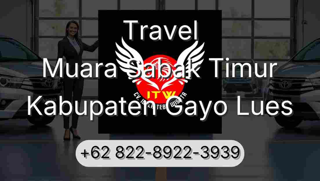 Travel Muara Sabak Timur Kabupaten Gayo Lues