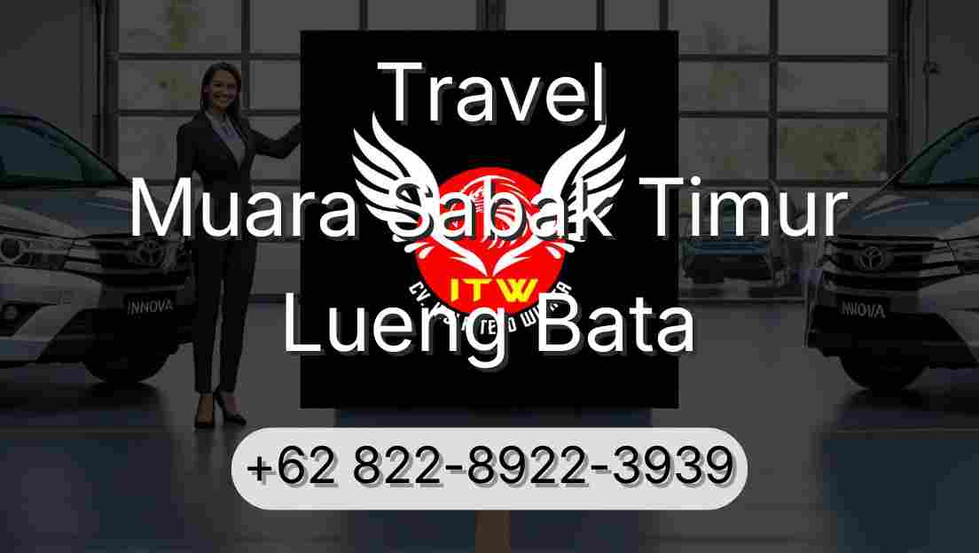 Travel Muara Sabak Timur Lueng Bata