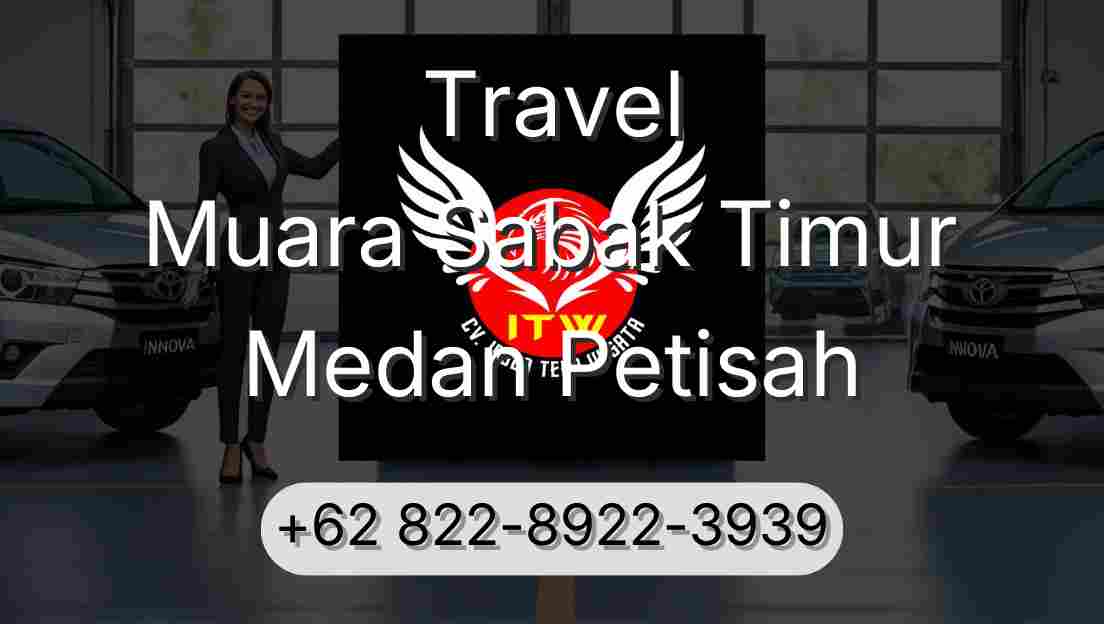 Travel Muara Sabak Timur Medan Petisah