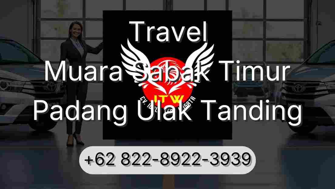 Travel Muara Sabak Timur Padang Ulak Tanding