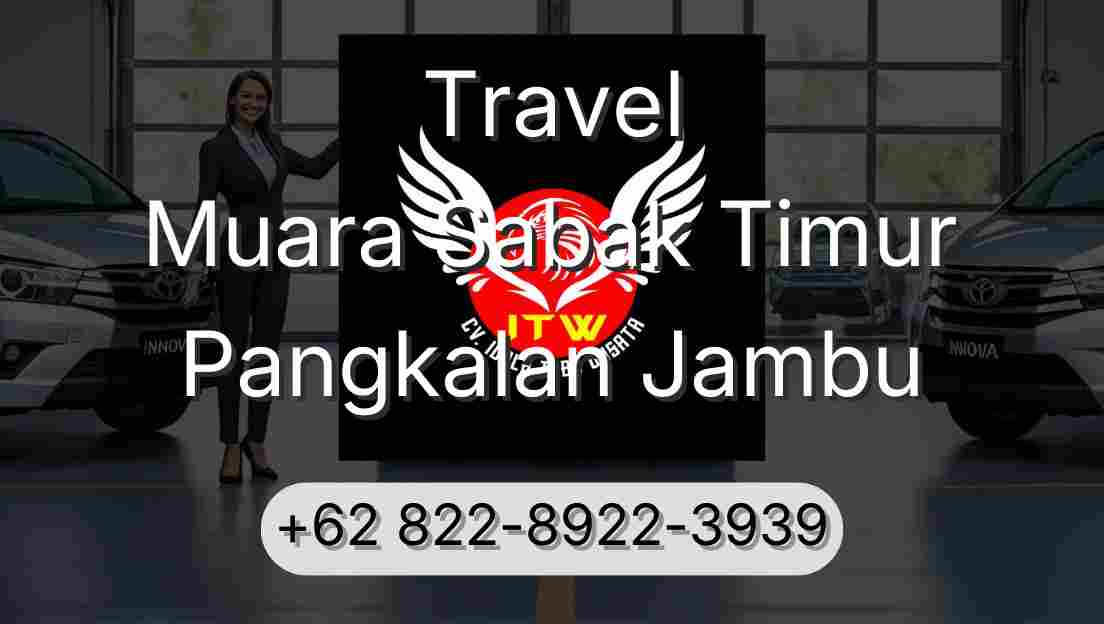 Travel Muara Sabak Timur Pangkalan Jambu