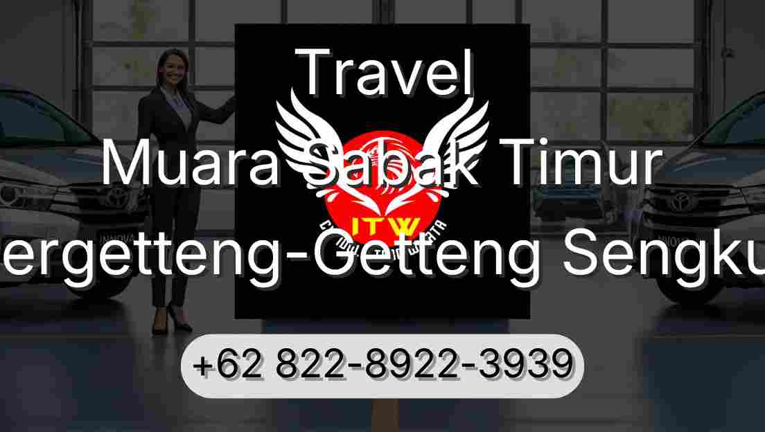 Travel Muara Sabak Timur Pergetteng-Getteng Sengkut