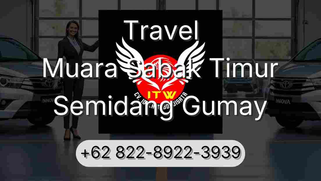 Travel Muara Sabak Timur Semidang Gumay