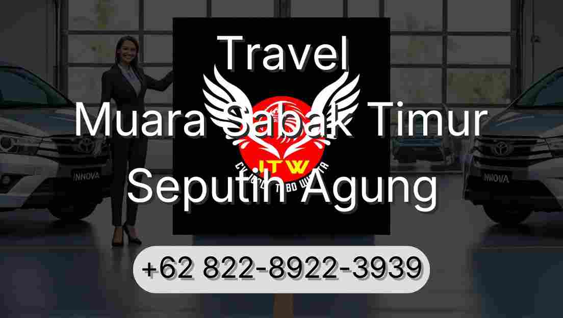 Travel Muara Sabak Timur Seputih Agung