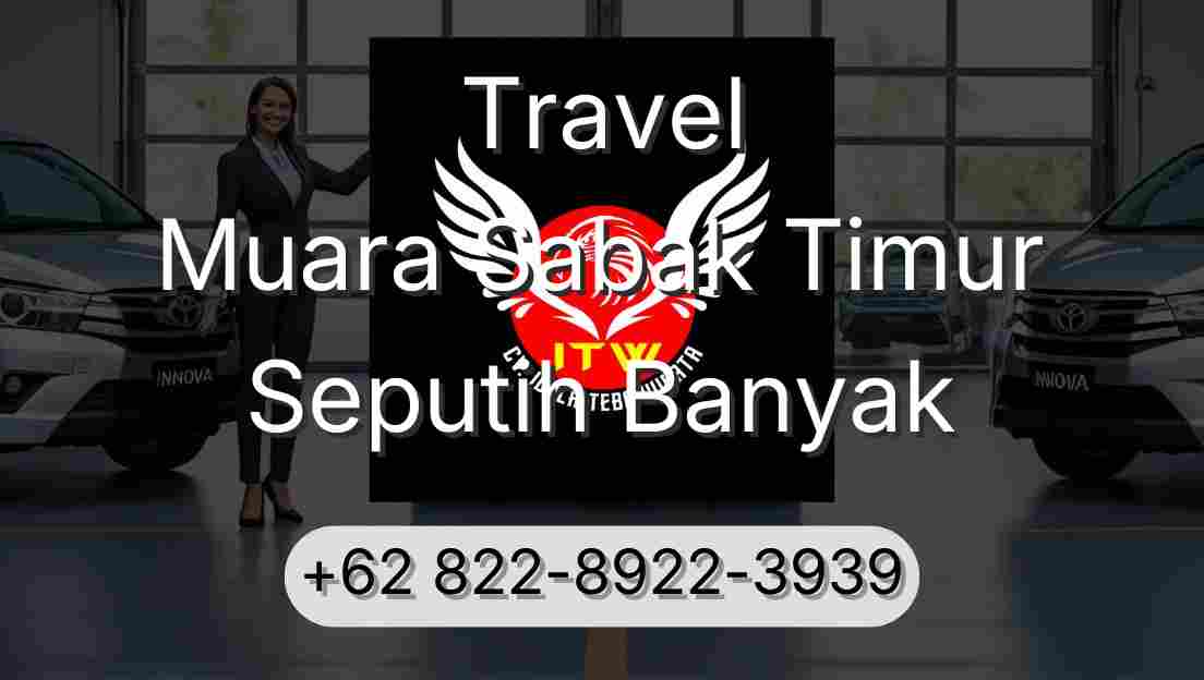Travel Muara Sabak Timur Seputih Banyak