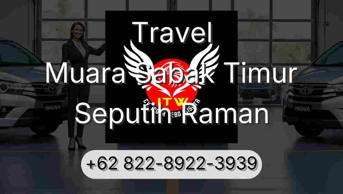 Travel Muara Sabak Timur Seputih Raman