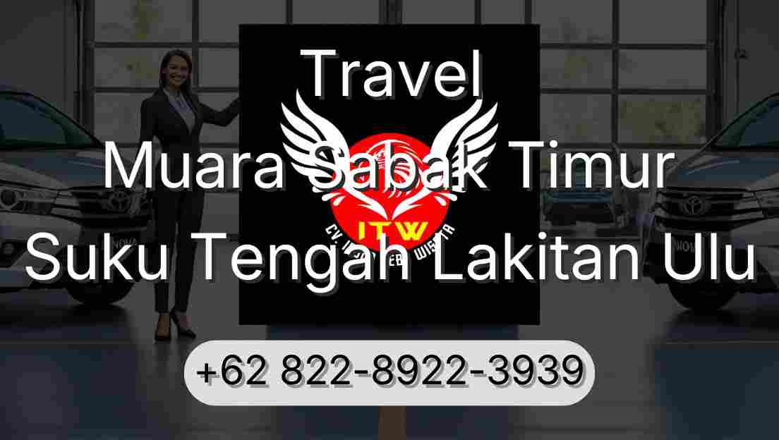 Travel Muara Sabak Timur Suku Tengah Lakitan Ulu