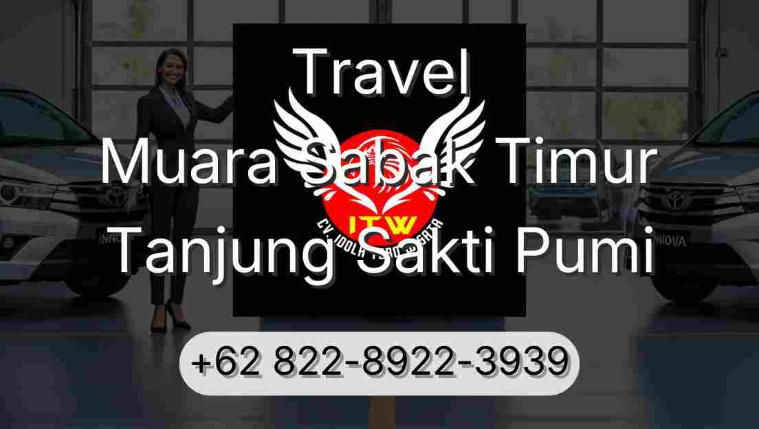 Travel Muara Sabak Timur Tanjung Sakti Pumi