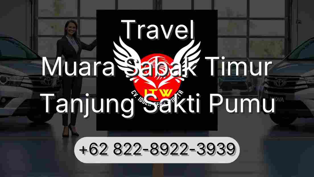 Travel Muara Sabak Timur Tanjung Sakti Pumu