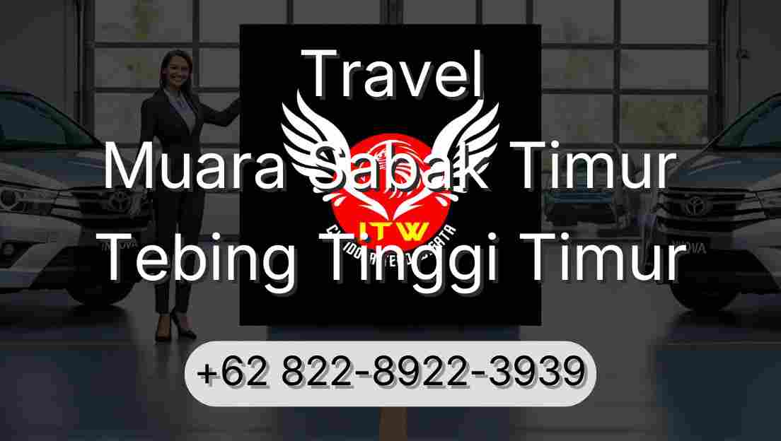 Travel Muara Sabak Timur Tebing Tinggi Timur