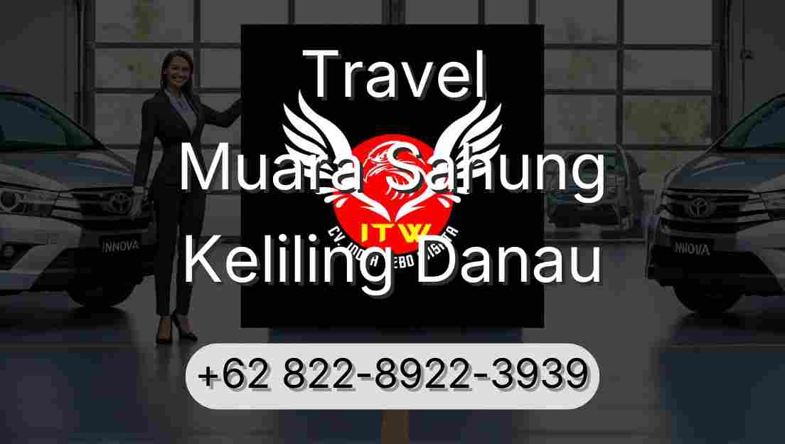 Travel Muara Sahung Keliling Danau