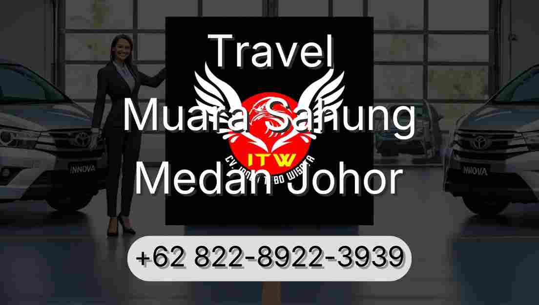 Travel Muara Sahung Medan Johor
