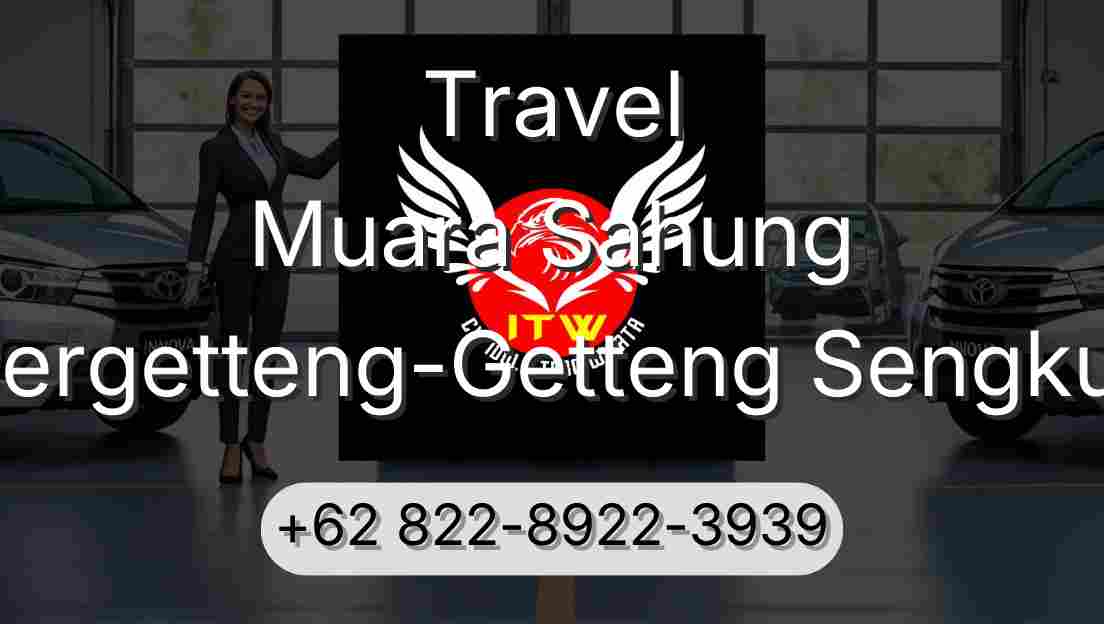 Travel Muara Sahung Pergetteng-Getteng Sengkut