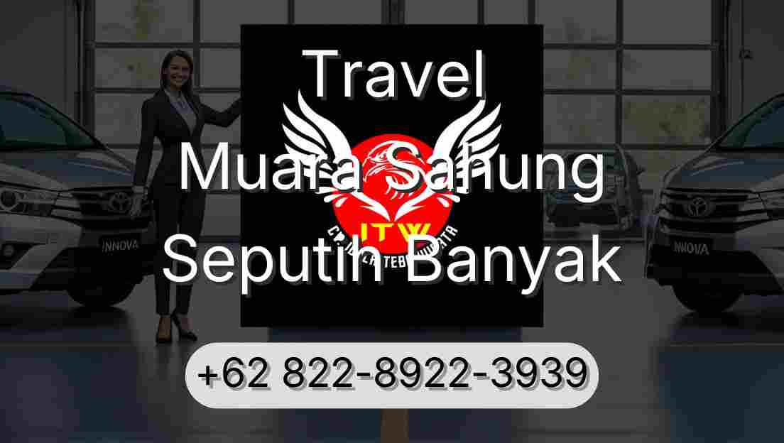 Travel Muara Sahung Seputih Banyak