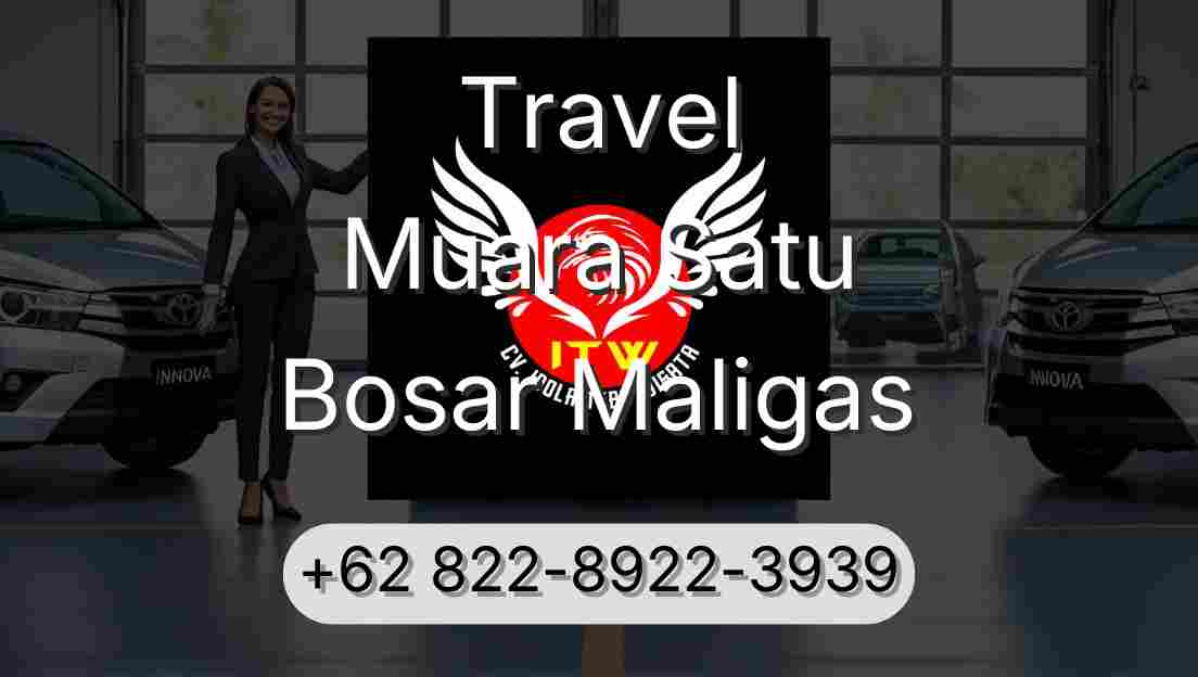 Travel Muara Satu Bosar Maligas