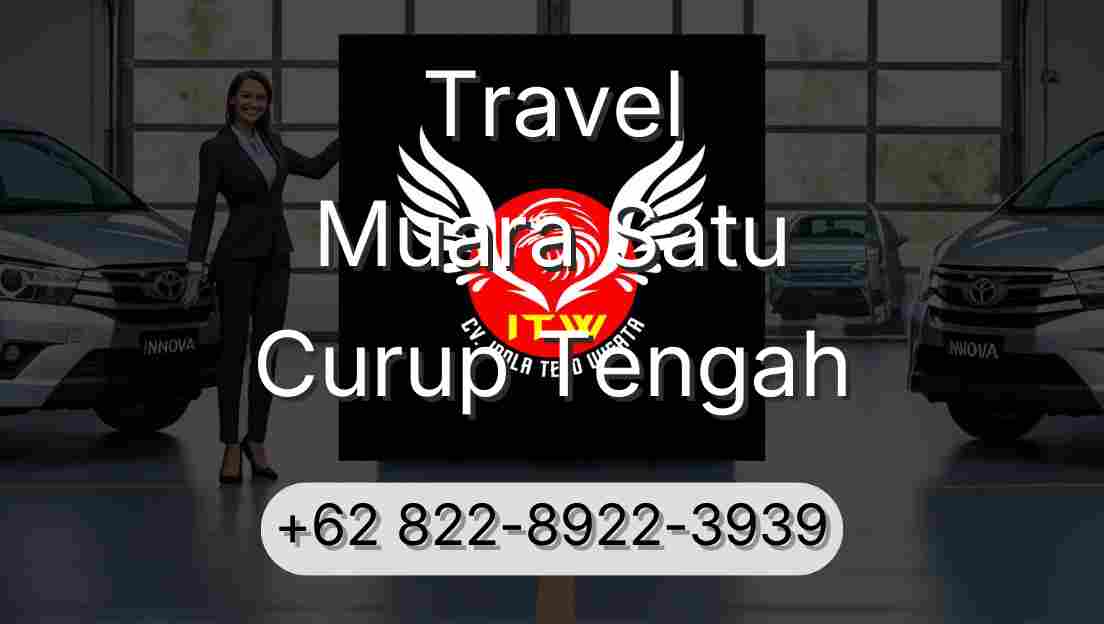 Travel Muara Satu Curup Tengah