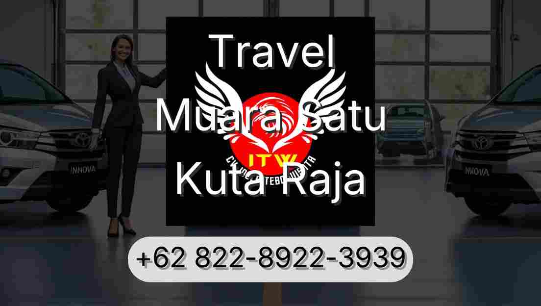 Travel Muara Satu Kuta Raja