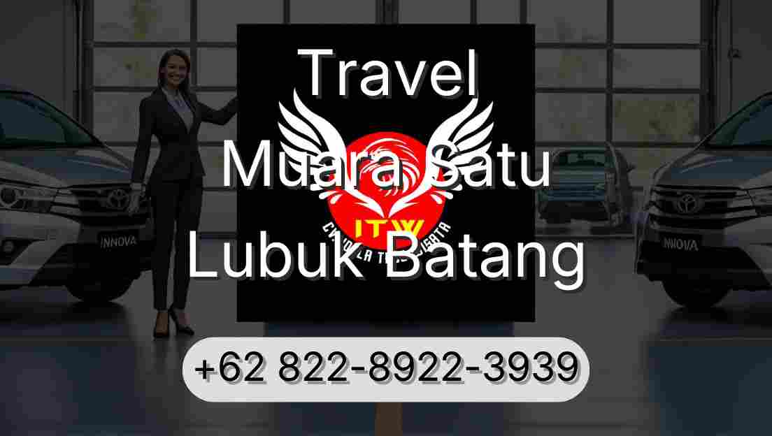 Travel Muara Satu Lubuk Batang