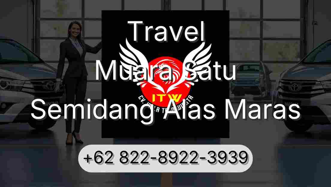 Travel Muara Satu Semidang Alas Maras