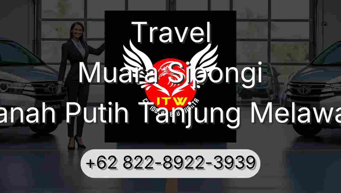 Travel Muara Sipongi Tanah Putih Tanjung Melawan