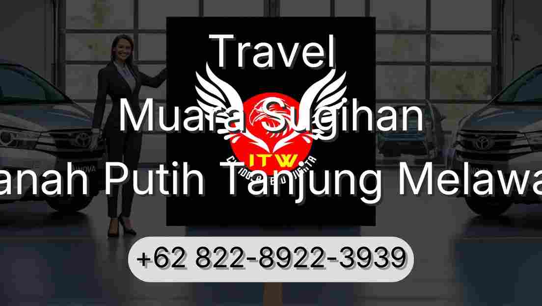 Travel Muara Sugihan Tanah Putih Tanjung Melawan