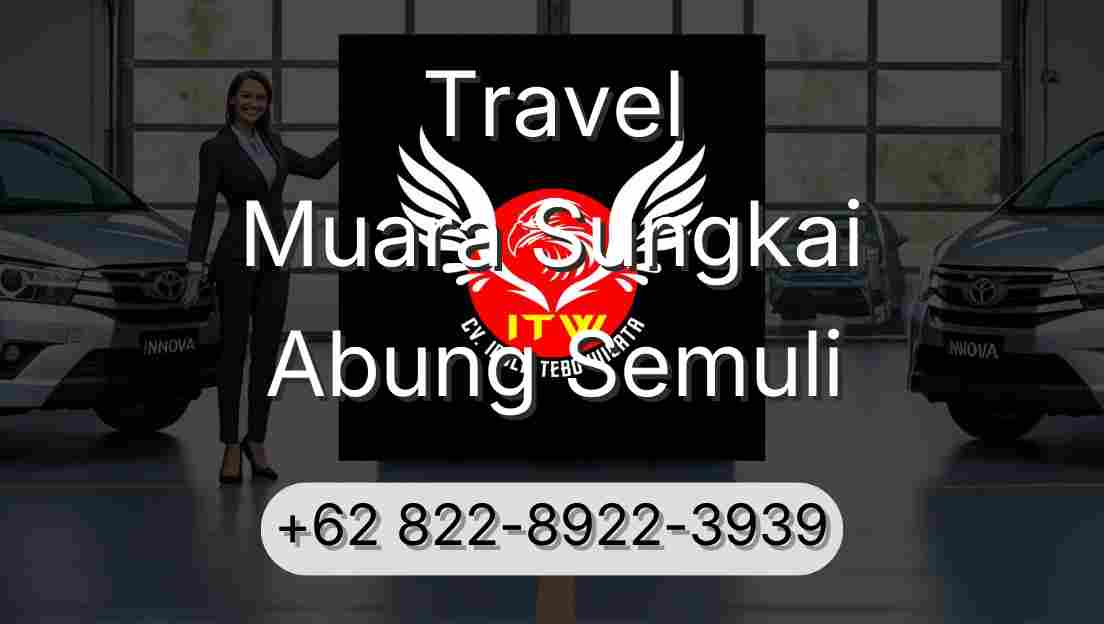 Travel Muara Sungkai Abung Semuli