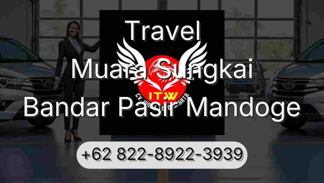 Travel Muara Sungkai Bandar Pasir Mandoge