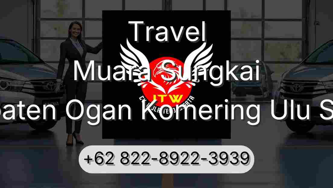 Travel Muara Sungkai Kabupaten Ogan Komering Ulu Selatan