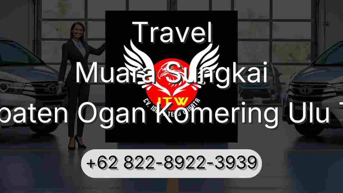Travel Muara Sungkai Kabupaten Ogan Komering Ulu Timur