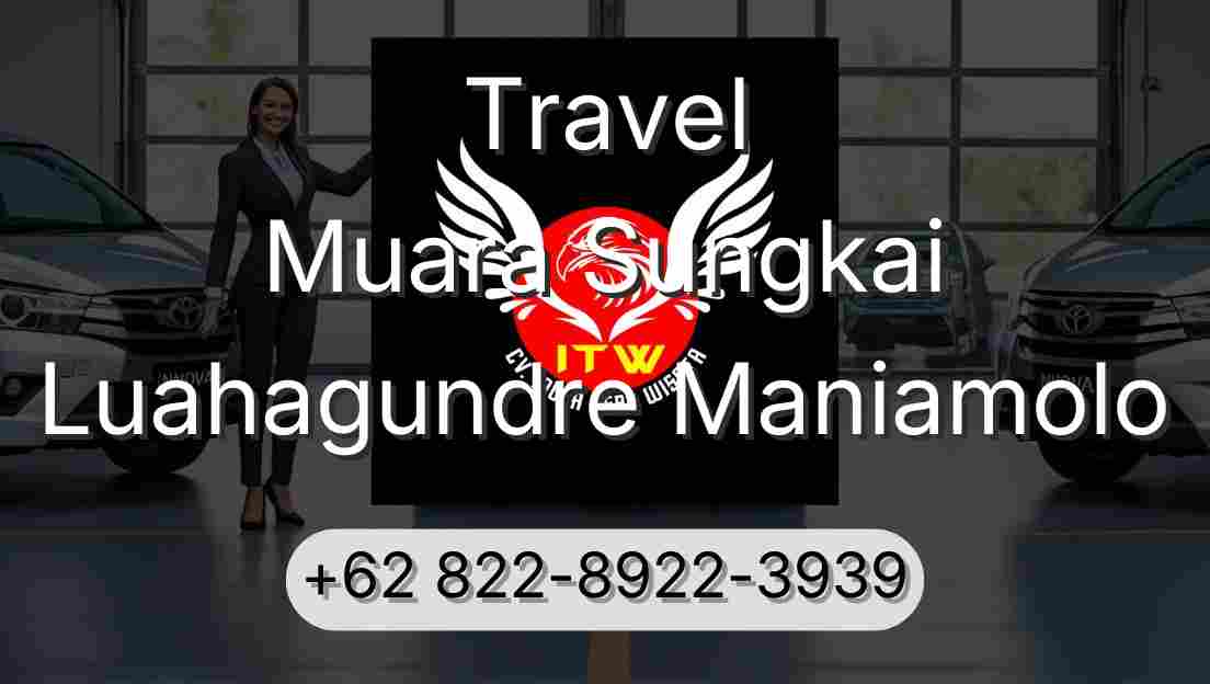 Travel Muara Sungkai Luahagundre Maniamolo