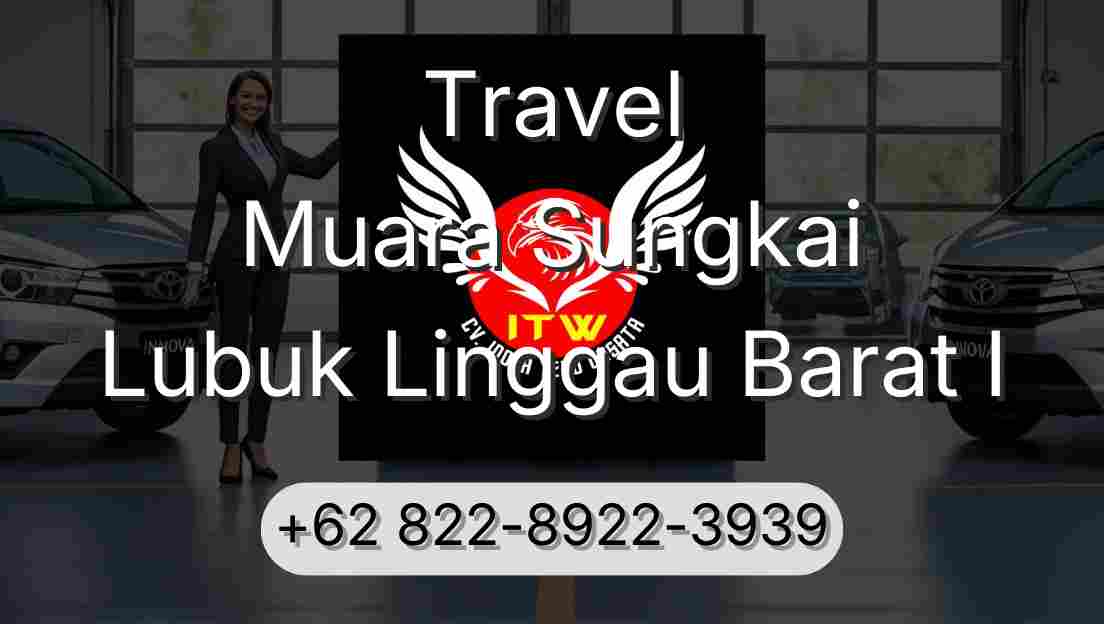 Travel Muara Sungkai Lubuk Linggau Barat I