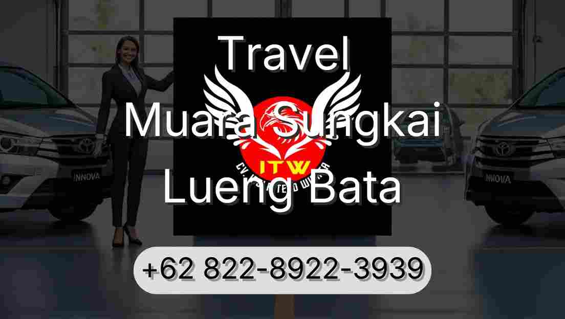 Travel Muara Sungkai Lueng Bata