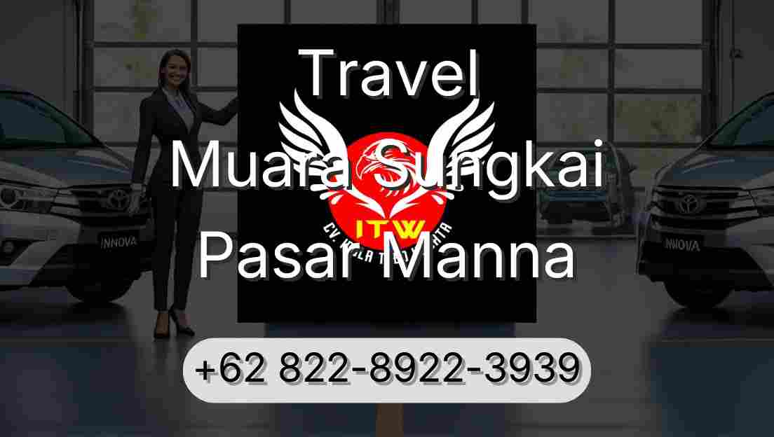 Travel Muara Sungkai Pasar Manna