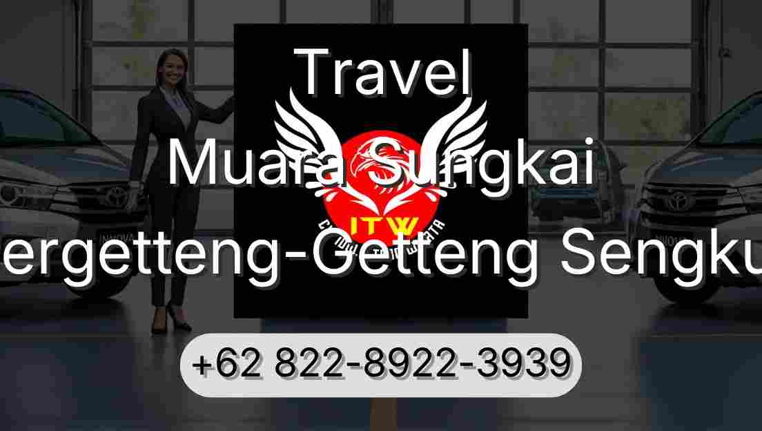 Travel Muara Sungkai Pergetteng-Getteng Sengkut