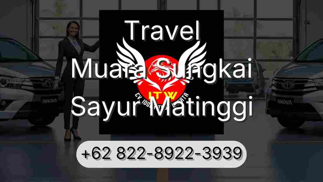 Travel Muara Sungkai Sayur Matinggi