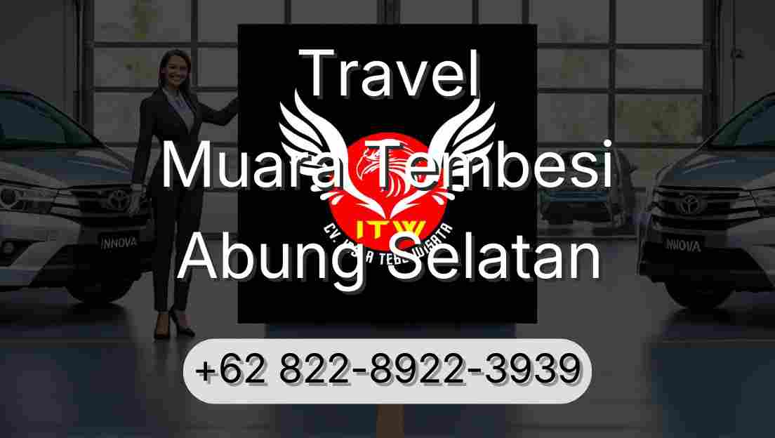 Travel Muara Tembesi Abung Selatan