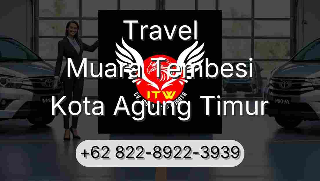 Travel Muara Tembesi Kota Agung Timur