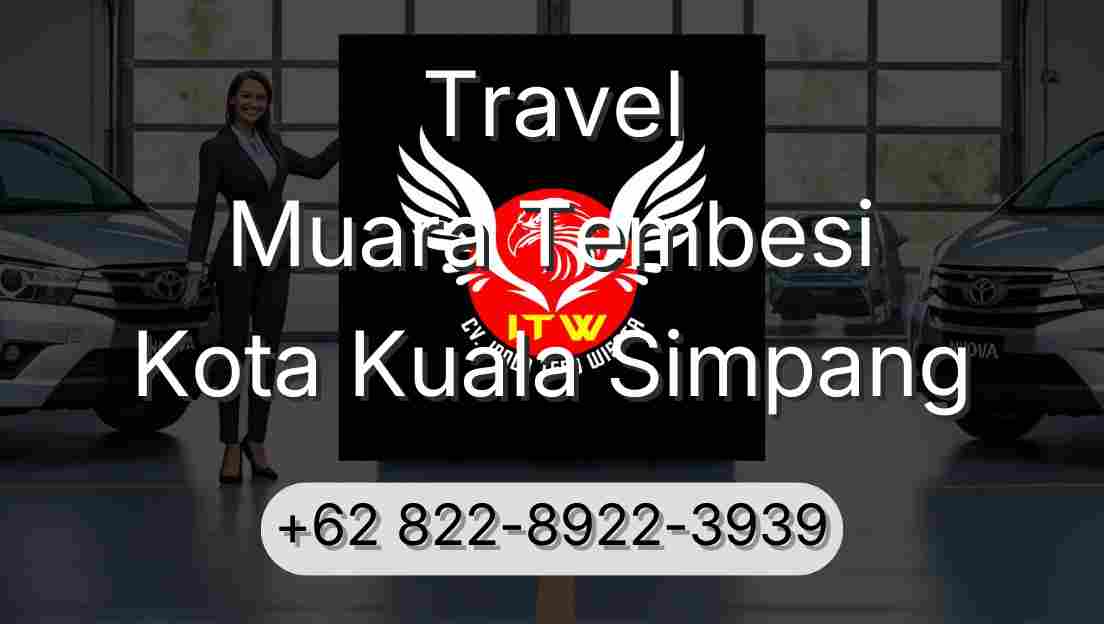Travel Muara Tembesi Kota Kuala Simpang