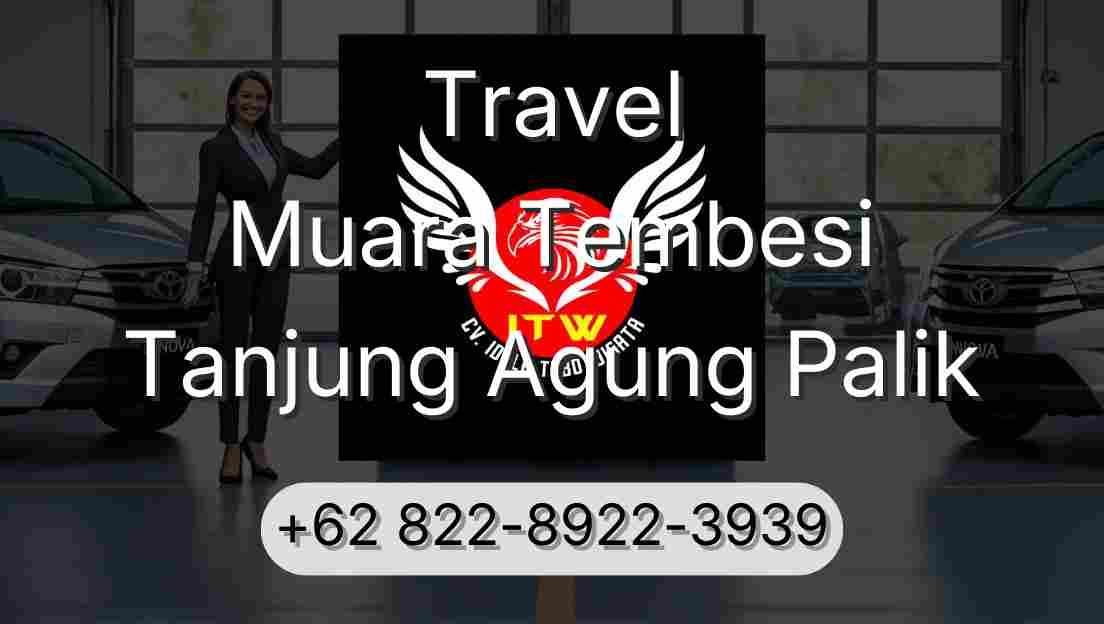 Travel Muara Tembesi Tanjung Agung Palik