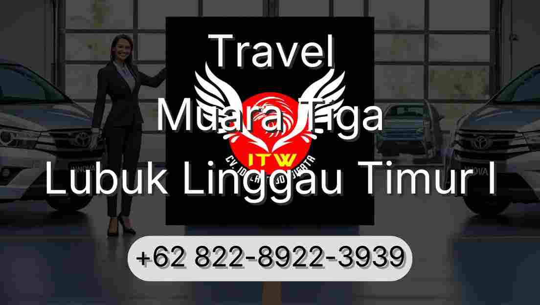 Travel Muara Tiga Lubuk Linggau Timur I