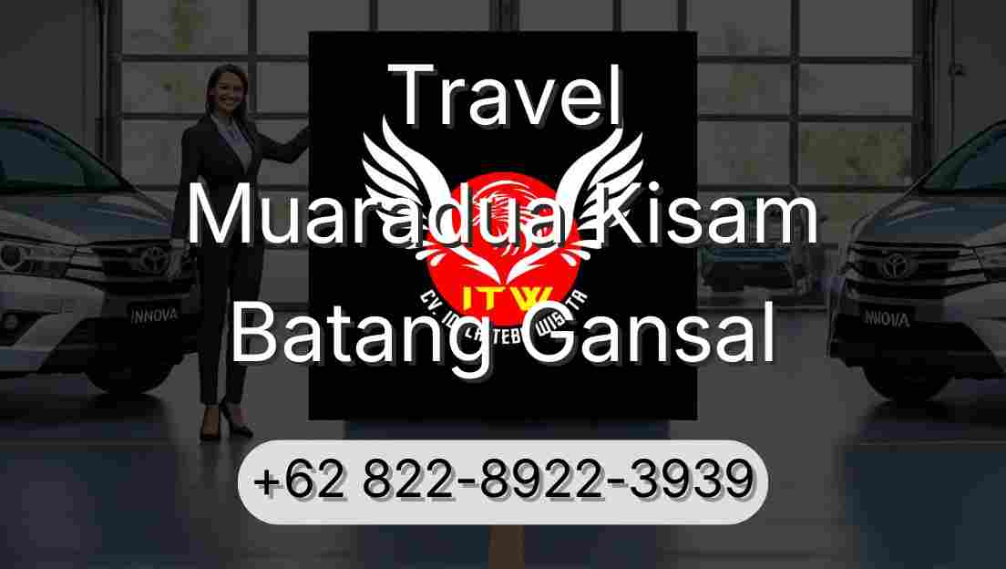 Travel Muaradua Kisam Batang Gansal