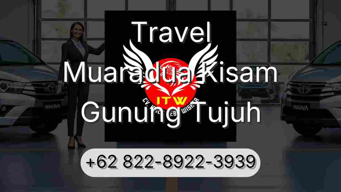 Travel Muaradua Kisam Gunung Tujuh