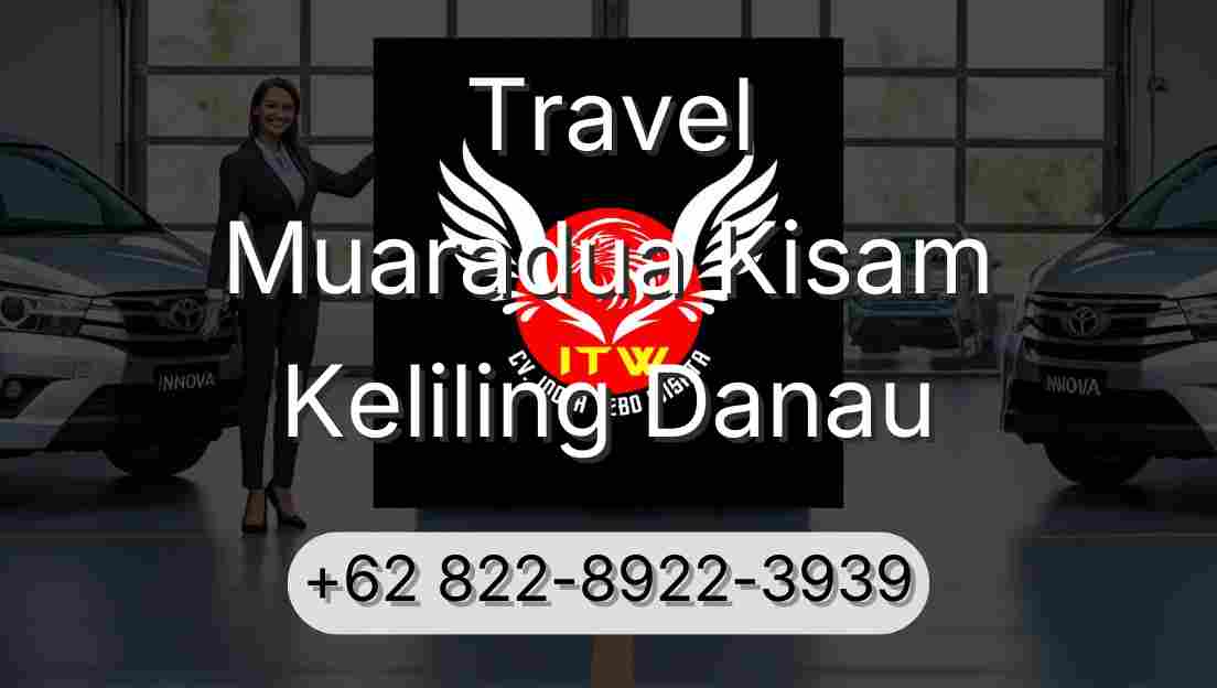 Travel Muaradua Kisam Keliling Danau